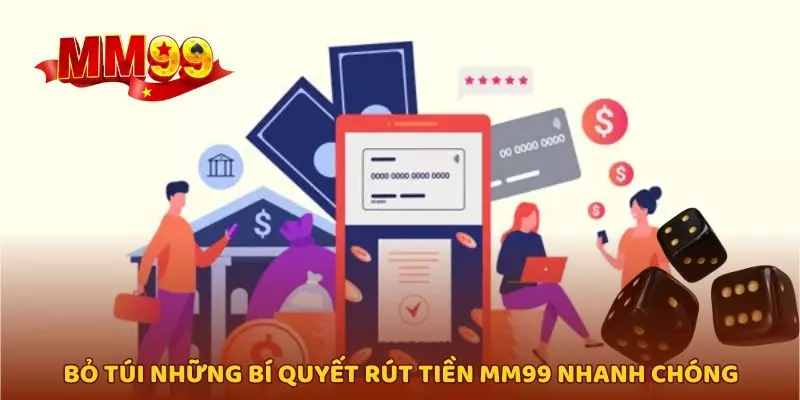 Bỏ túi những bí quyết rút tiền MM99 nhanh chóng