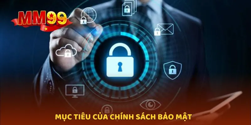 Tìm hiểu về mục tiêu đặt ra của chính sách bảo mật